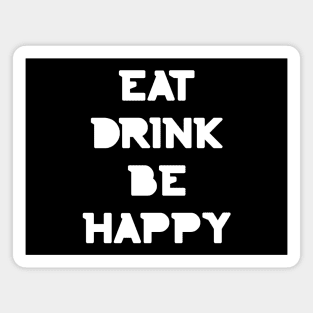Eat, Drink Be Happy. Thanksgiving and Christmas text design. Eat, Drink and Be Happy. Magnet